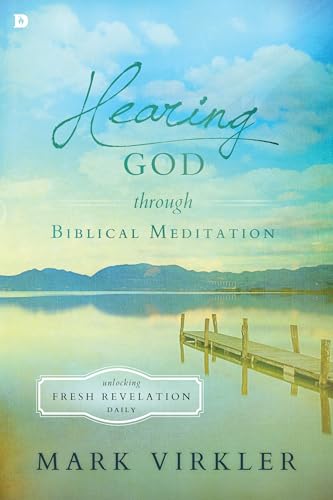Hearing God Through Biblical Meditation: Unlocking Fresh Revelation Daily von Destiny Image