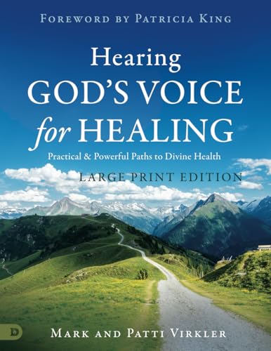 Hearing God’s Voice for Healing (Large Print Edition): Practical and Powerful Paths to Divine Health von Destiny Image Publishers