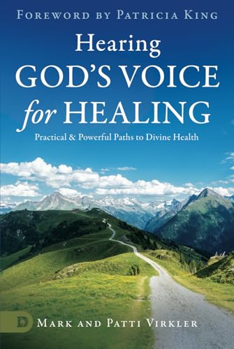 Hearing God’s Voice for Healing: Practical and Powerful Paths to Divine Health Hearing God’s Voice for Healing: Practical and Powerful Paths to Divine Health von Destiny Image Publishers