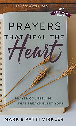 Prayers that Heal the Heart, Revised and Expanded: Prayer Counseling That Breaks Every Yoke