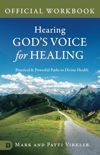 The Official Workbook for Hearing God’s Voice for Healing: Practical and Powerful Paths to Divine Health von Destiny Image Publishers