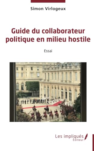 Guide du collaborateur politique en milieu hostile von Les Impliqués