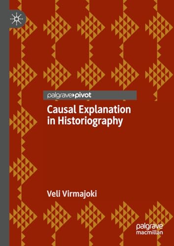 Causal Explanation in Historiography von Palgrave Macmillan