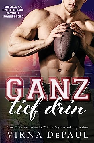 Ganz tief drin (Ein Liebe am Spielfeldrand Football-Roman, Band 3)