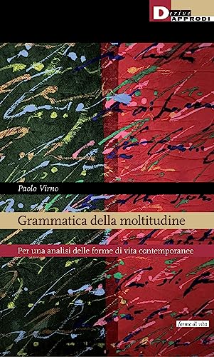 Grammatica della moltitudine. Per una analisi delle forme di vita contemporanee