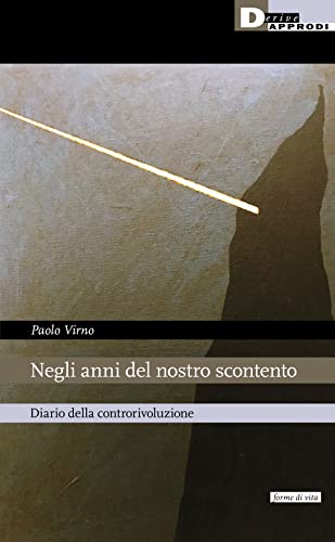 Negli anni del nostro scontento. Diario della controrivoluzione (Forme di vita) von DeriveApprodi
