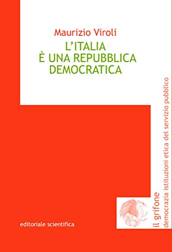 L'Italia è una repubblica democratica (Il grifone. Democrazia istituzioni etica del servizio pubblico) von Editoriale Scientifica