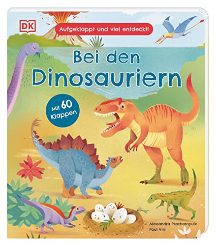 Aufgeklappt und viel entdeckt! Bei den Dinosauriern: Wie lebten Tyrannosaurus, Flugsaurier und Co.? Ein Pappbilderbuch mit 60 Klappen. Für Kinder ab 3 Jahren
