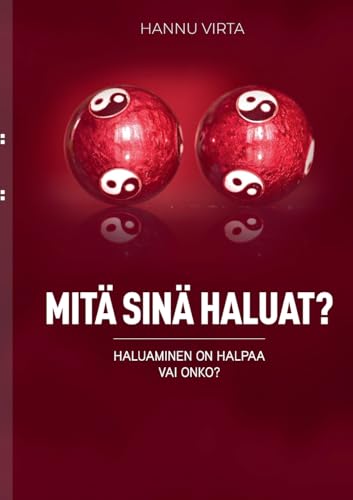 Mitä sinä haluat?: Haluaminen on halpaa - vai onko? von BoD – Books on Demand – Finnland