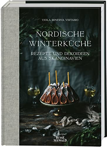Nordische Winterküche: Rezepte und Dekoideen aus Skandinavien
