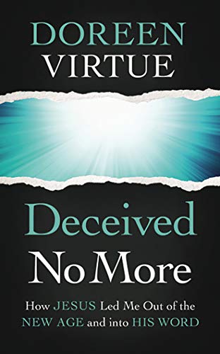 Deceived No More: How Jesus Led Me Out of the New Age and into His Word