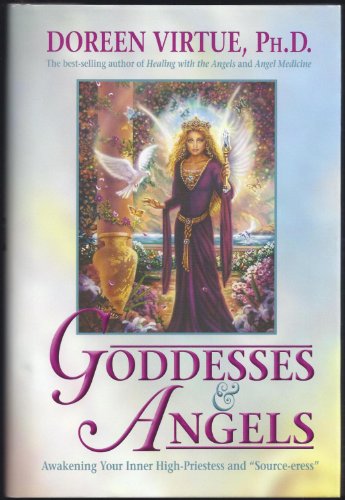 Goddesses and Angels: Awakening Your Inner High Priestess And Sorceress