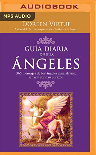 Guía Diaria de Sus Angeles: 365 Mensages de Los Ángeles Para Aliviar, Sanar Y Abrir Su Corazón von AUDIBLE STUDIOS ON BRILLIANCE
