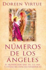 Numeros De Los Angeles / Numbers Of Angels: El Significado Del 111, 123, 444 Y Otras Secuencias Numéricas