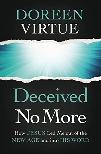 Deceived No More: How Jesus Led Me out of the New Age and into His Word von Thomas Nelson