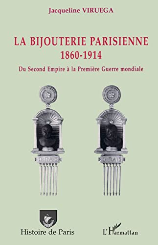 La bijouterie parisienne: 1860-1914 Du Second Empire à la Première Guerre mondiale von L'HARMATTAN