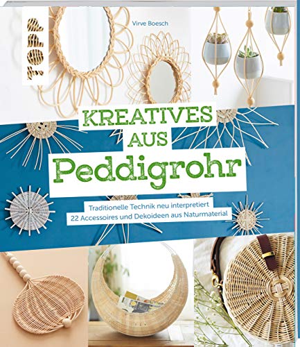 Kreatives aus Peddigrohr: Traditionelle Technik neu interpretiert – 22 Accessoires und Dekoideen aus Naturmaterial Kreatives aus Peddigrohr: Traditionelle Technik neu interpretiert – 22 Accessoires und Dekoideen aus Naturmaterial