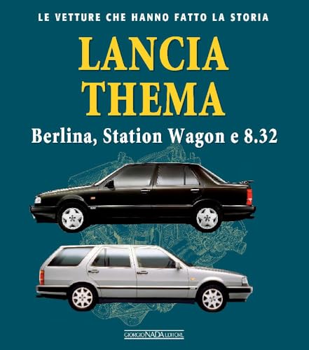 Lancia Thema. Berlina, station wagon e 8.32 (Le vetture che hanno fatto la storia) von Nada