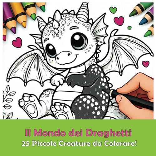 Il Mondo dei Draghetti: 25 Piccole Creature da Colorare! von Independently published
