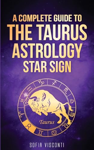 Taurus: A Complete Guide To The Taurus Astrology Star Sign (A Complete Guide To Astrology Book 2) von Fortune Publishing