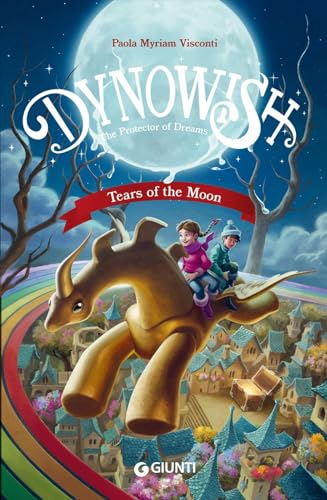 Dynowish. The Protector of Dreams. Tears of the Moon (Affari speciali) von Giunti Editore