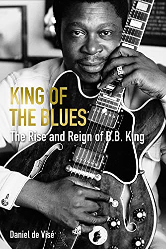 King of the Blues: The Rise and Reign of B. B. King von Grove Press / Atlantic Monthly Press