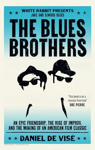 The Blues Brothers: An Epic Friendship, the Rise of Improv, and the Making of an American Film Classic von White Rabbit