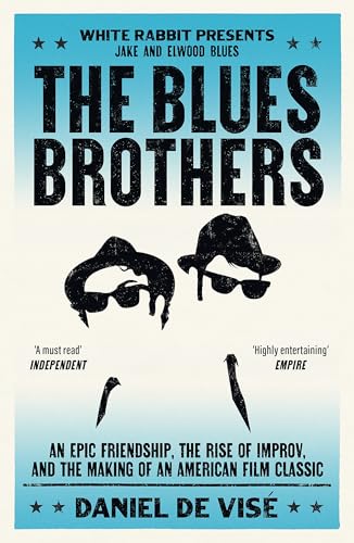 The Blues Brothers: An Epic Friendship, the Rise of Improv, and the Making of an American Film Classic von White Rabbit