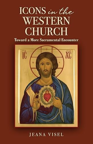 Icons in the Western Church: Toward a More Sacramental Encounter