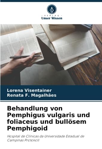 Behandlung von Pemphigus vulgaris und foliaceus und bullösem Pemphigoid: Hospital de Clínicas da Universidade Estadual de Campinas Protokoll von Verlag Unser Wissen