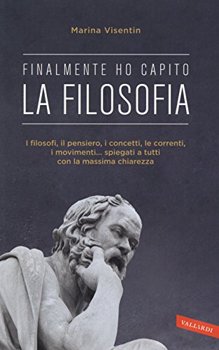 La filosofia. Finalmente ho capito! von Vallardi A.