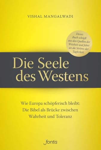 Die Seele des Westens: Wie Europa schöpferisch bleibt: Die Bibel als Brücke zwischen Wahrheit und Toleranz von fontis