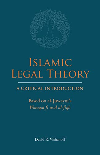 Islamic Legal Theory: A Critical Introduction Based on al-Juwayni's Waraqat fi usul al-fiqh