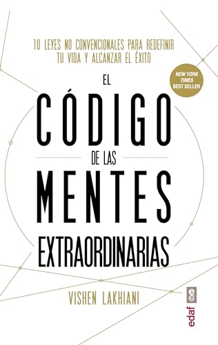 Codigo de Las Mentes Extraordinarias, El: 10 leyes no convencionales para redefi nir tu vida y alcanzar el éxito (Psicología y autoayuda)