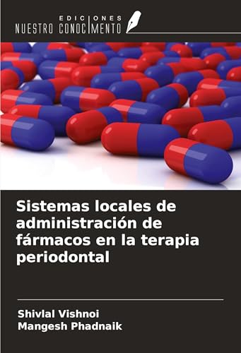 Sistemas locales de administración de fármacos en la terapia periodontal von Ediciones Nuestro Conocimiento