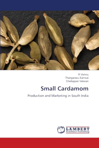 Small Cardamom: Production and Marketing in South India von LAP LAMBERT Academic Publishing