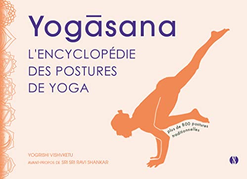 Yogasana - L'encyclopédie des postures de yoga: L'encyclopédie des postures du yoga von SYNCHRONIQUE