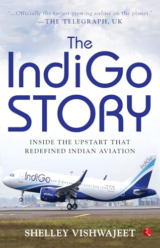 The Indigo Story: Inside the Upstart that Redefined Indian Aviation von Rupa Publications