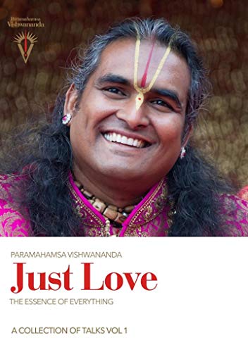 Just Love: The Essence of Everything, Volume 1 von Bhakti Marga Publications