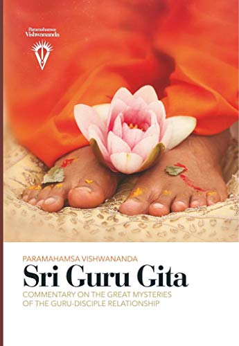 Sri Guru Gita: Commentary on the Mysteries of the Guru-disciple Relationship