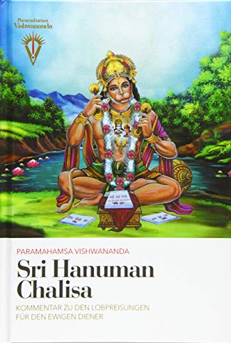 Sri Hanuman Chalisa: Kommentar zu den Lobpreisungen für den Ewigen Diener