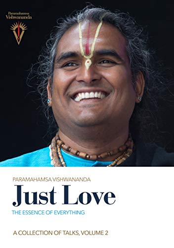 Just Love: The Essence of Everything, Volume 2 von Bhakti Marga Publications
