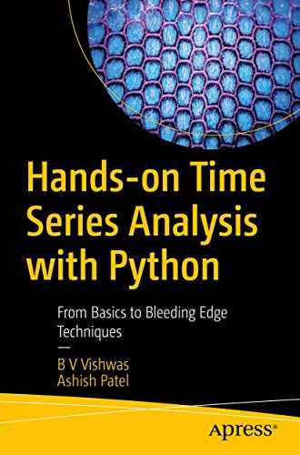 Hands-on Time Series Analysis with Python: From Basics to Bleeding Edge Techniques Hands-on Time Series Analysis with Python: From Basics to Bleeding Edge Techniques