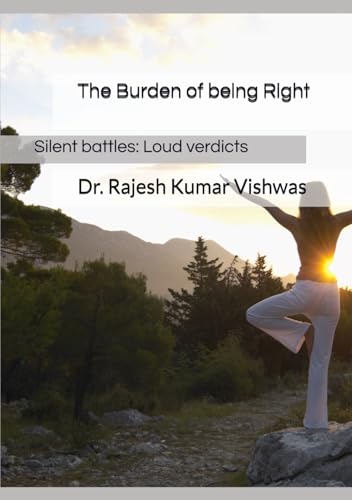 The Burden of being Right: Silent battles: Loud verdicts