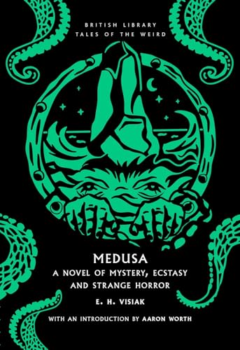 Medusa: A Novel of Mystery, Ecstasy and Strange Horror (British Library Tales of the Weird, Band 60) von British Library Publishing