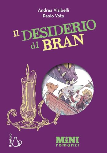 Il desiderio di Bran. Miniromanzi ad alta leggibilità von Il Castoro