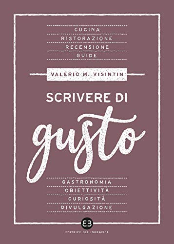 Scrivere di gusto von Editrice Bibliografica