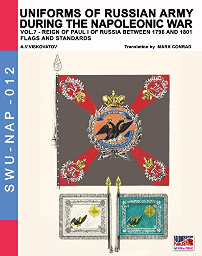 Uniforms of Russian army during the Napoleonic war vol.7: Flags and Standards (Soldiers, weapons & uniforms NAP, Band 12)