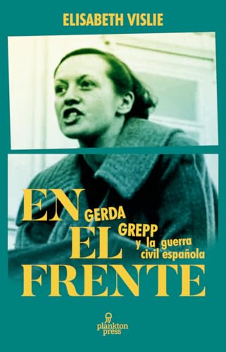 En el frente: Gerda Grepp y la guerra civil española (Plankton Press, Band 8)