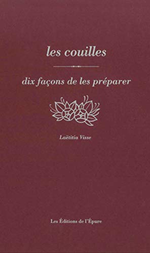 Les couilles, dix façons de les préparer von EPURE